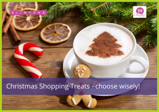 Christmas Shopping Treats – choose wisely!