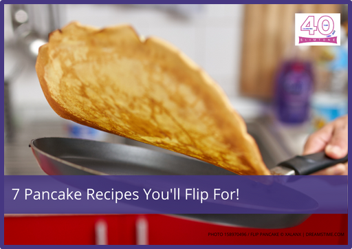7 Pancake Recipes You’ll Flip For!